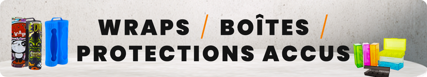 Wraps / Boîtes / Protections Accus